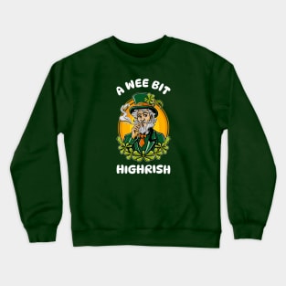 A Wee Bit Highrish Crewneck Sweatshirt